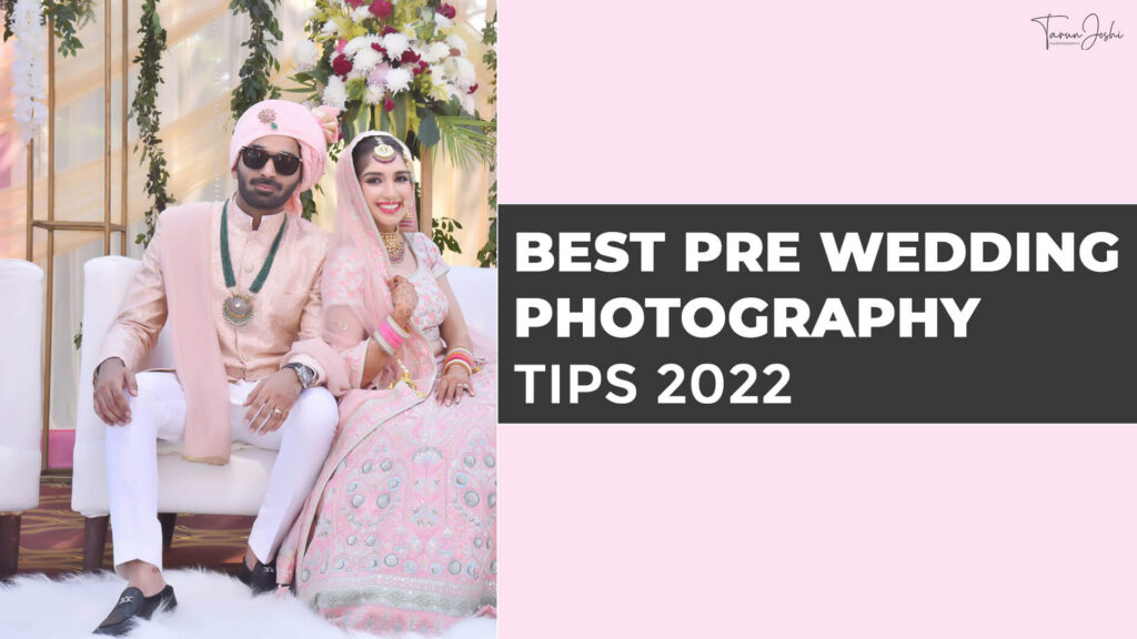 Read more about the article Best Pre Wedding Photography Tips 2022