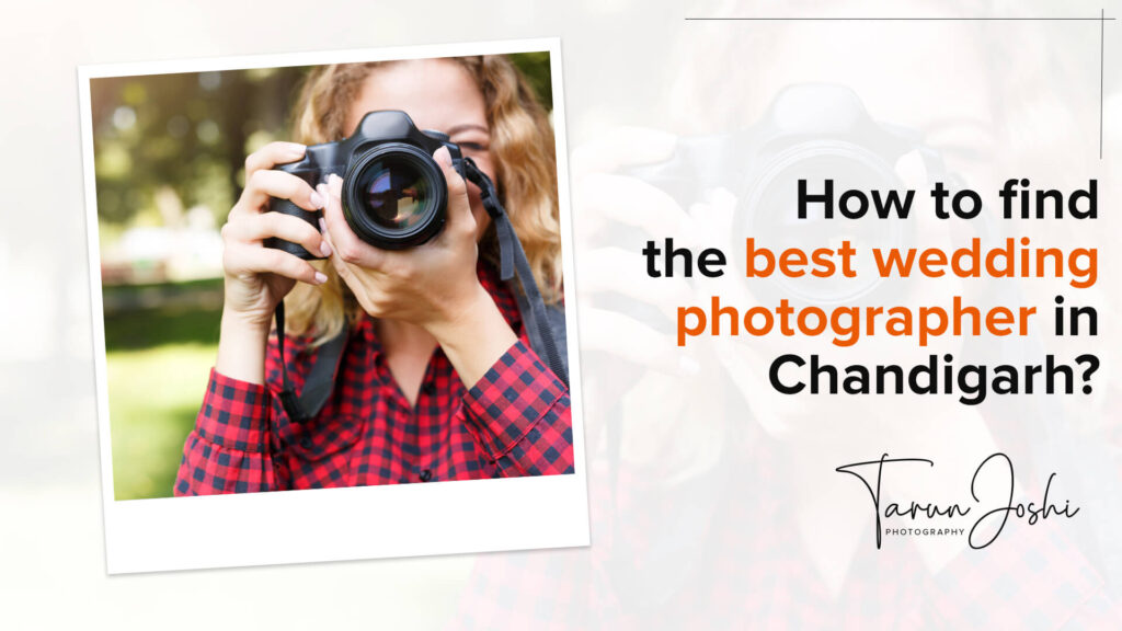Read more about the article How to find the best wedding photographer in Chandigarh?