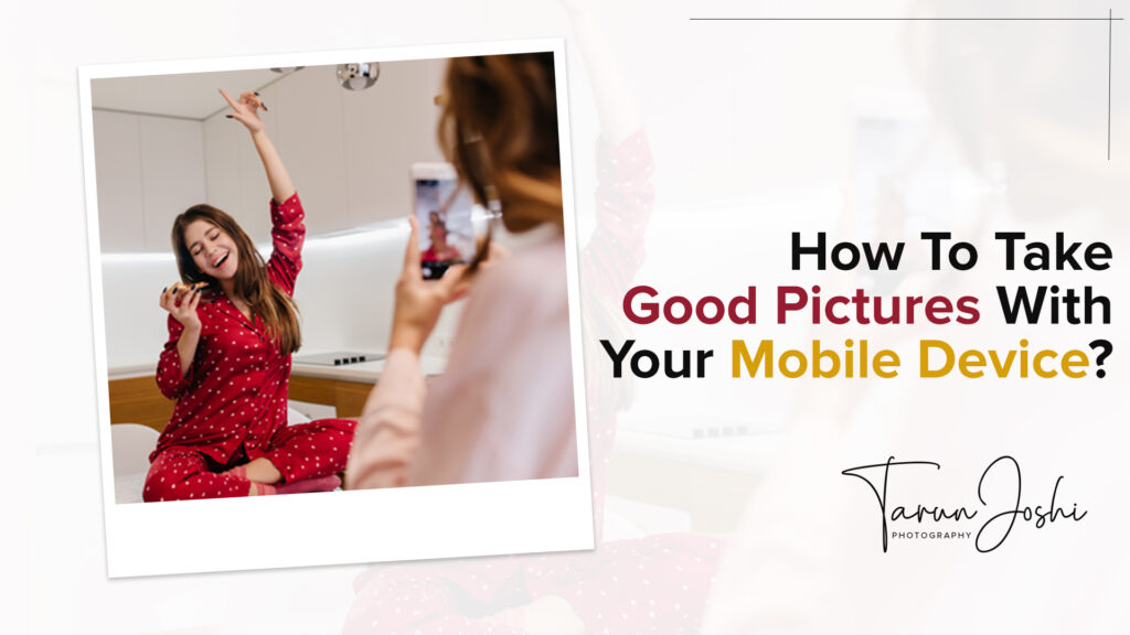 Read more about the article How to take good pictures with your mobile device?